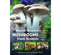 Magdalena Wurth Herbert Wurth Home-Grown Mushrooms from Scratch (Tascabile)