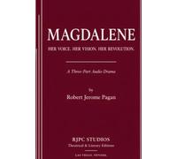 MAGDALENE Her Voice. Her Vision. Her Revolution.: A Three-Part Audio Drama
