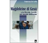 Magdeleine di Gesù e le Piccole Sorelle nel mondo dell'Islam