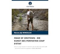 MAGE OF OROTOWN - DIE KUNST DES PERFEKTEN COUP D'ÉTAT: Wie ein junger Student im nächsten Jahr die Macht an sich reißt - Verbotene Ausflüchte aufgedeckt: RUSE UND RAGE