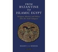 Maged S. A. Mikhail From Byzantine to Islamic Egypt (Tascabile)