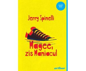 Magee, zis maniacul - Jerry Spinelli, Arthur. Smart Blue, Editie in limba romana