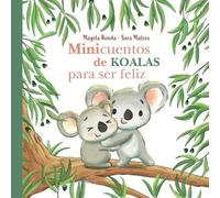 Magela Ronda Sa Minicuentos de koalas para ser feliz / Mini-S (Copertina rigida)