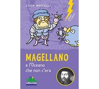 Magellano e l'oceano che non c'era. Nuova ediz.