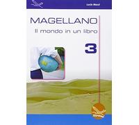 Magellano. Il mondo in un libro. Per la Scuola media (Vol. 3)