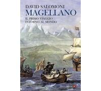 Magellano. Il primo viaggio intorno al mondo - Salomoni David
