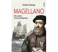 Magellano. Un uomo e la sua impresa