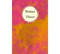 Magenta & Golden Yellow Cover: Workout Planner - Wellness & Habit Tracker for Exercise, Cardio, Physical Activity, Strength Training, Daily Nutrition and Hydration, 120 pages, Size 6"x 9".