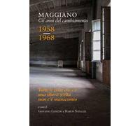 Maggiano. Gli anni del cambiamento. 1958-1968. Con DVD video