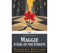 Maggie: A Girl of the Streets: Student Edition with Original Text, Summaries, and Analysis