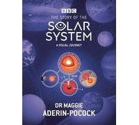 The Story of the Solar System: A Visual Journey by Maggie Aderin-Pocock