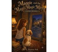 Maggie and the Magi’s Magic Mirror: A Journey to Marrakesh