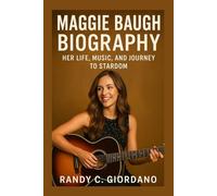 MAGGIE BAUGH BIOGRAPHY: HER LIFE, MUSIC, AND JOURNEY TO STARDOM