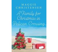 Maggie Christensen A Family for Christmas in Pelican Crossing (Tascabile)