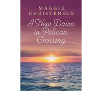Maggie Christensen A New Dawn in Pelican Crossing (Tascabile)