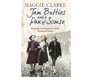 Maggie Clarke Cathryn Kemp Jam Butties and a Pan of Scouse (Tascabile)