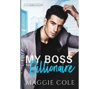 Maggie Cole My Boss the Billionaire (Tascabile) It's Complicated
