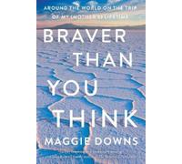 Maggie Downs Braver Than You Think (Tascabile)