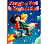Maggie et Paul : La magie de Noël: Une belle histoire de Noël pour enfants de 3 à 7 ans