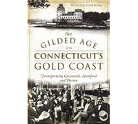 Maggie Gordon The Gilded Age on Connecticut's Gold Coast (Tascabile)