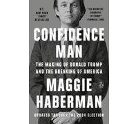 Confidence Man: The Making of Donald Trump and the Breaking of America