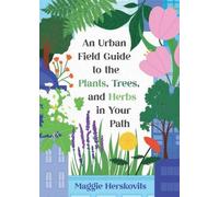 Maggie Herskovi An Urban Field Guide to the Plants, Trees, and Herbs (Tascabile)