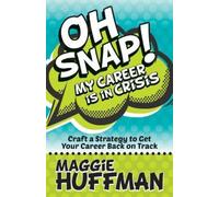 Maggie Huffman Oh Snap My Career is in Crisis (Tascabile)