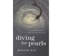 Maggie Kay Diving for Pearls - The Wise Woman`s Guide to Finding Lov (Tascabile)