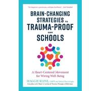 Maggie Kline Brain-Changing Strategies to Trauma-Proof our Schools (Tascabile)