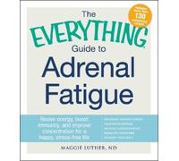 Maggie Luther The Everything Guide To Adrenal Fatigue (Tascabile)