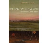 Maggie M. Cao The End of Landscape in Nineteenth-Century Amer (Copertina rigida)