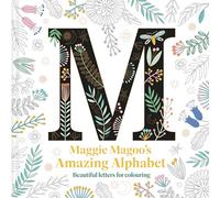 Maggie Magoo's Amazing Alphabet: Beautiful Letters for Colouring