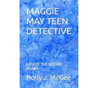 MAGGIE MAY TEEN DETECTIVE: CASE OF THE MISSING MONEY