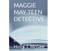 MAGGIE MAY TEEN DETECTIVE: MYSTERY OF THE OLD JOURNAL