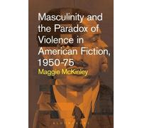 Maggie McKinley Masculinity and the Paradox of Violence in American (Tascabile)