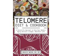 Maggie Moon The Telomere Diet and Cookbook (Tascabile)