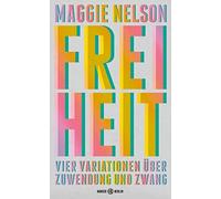 Maggie Nelson Corne Freiheit: Vier Variationen über Zuwendun (Copertina rigida)