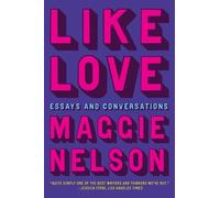Maggie Nelson Like Love (Copertina rigida)