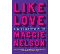 Maggie Nelson Nelson, Maggie Like Love (Tascabile)