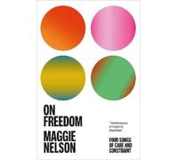 Maggie Nelson On Freedom (Tascabile)