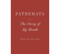 Maggie Nelson Pathemata, Or, the Story o (Copertina rigida) (PRESALE 15/05/2025)
