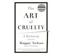 Maggie Nelson The Art of Cruelty (Tascabile)