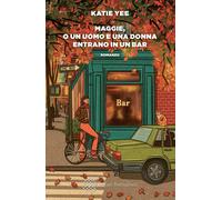 Maggie, o un uomo e una donna entrano in un bar - Yee Katie
