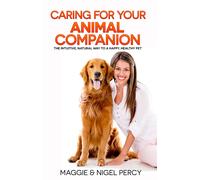 Maggie Percy Nigel Percy Caring For Your Animal Companion (Tascabile)
