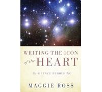 Maggie Ross Writing the Icon of the Heart (Tascabile)