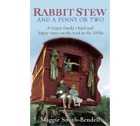 Rabbit Stew And A Penny Or Two: A Gypsy Family's Hard and Happy Times on the