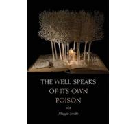 Maggie Smith The Well Speaks of Its Own Poison (Tascabile) Dorset Prize