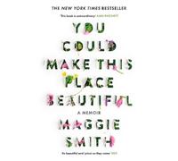 Maggie Smith You Could Make This Place Beautiful (Copertina rigida)