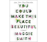 You Could Make This Place Beautiful: A Memoir