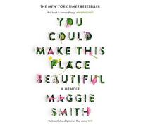 Maggie Smith You Could Make This Place Beautiful (Copertina rigida)